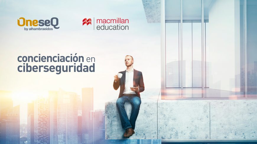 OneseQ colabora con Macmillan Education Iberia para dar un paso más en la concienciación sobre la ciberseguridad