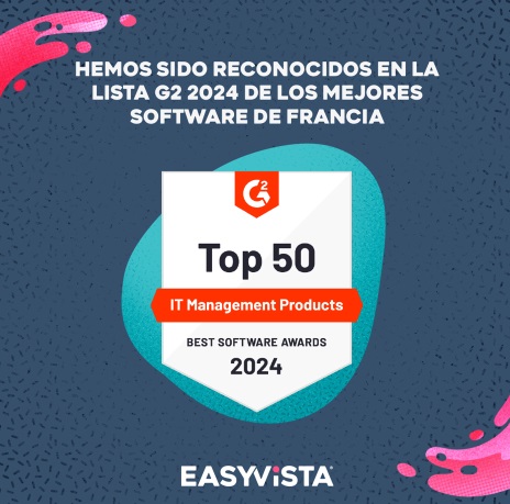 EasyVista obtiene una sólida posición en la lista de las mejores empresas de software de Francia del G2 2024